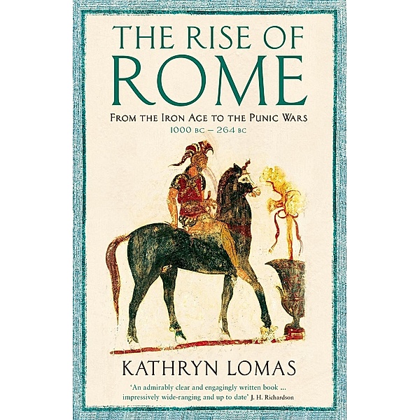 The Rise of Rome / The Profile History of the Ancient World Series, Kathryn Lomas