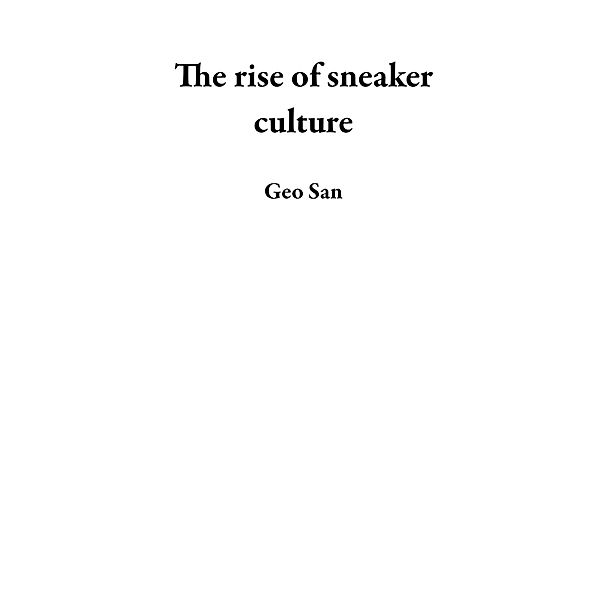 The rise of sneaker culture, Geo San