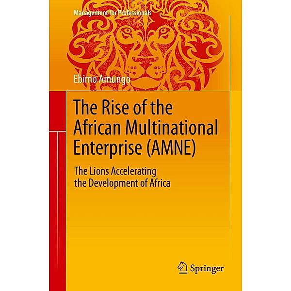 The Rise of the African Multinational Enterprise (AMNE) / Management for Professionals, Ebimo Amungo