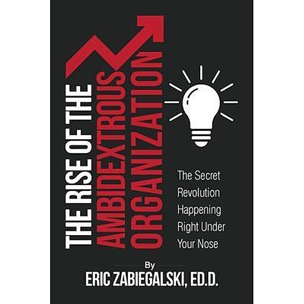 The Rise of the Ambidextrous Organization / Business Research Consulting (BRC), Eric Zabiegalski