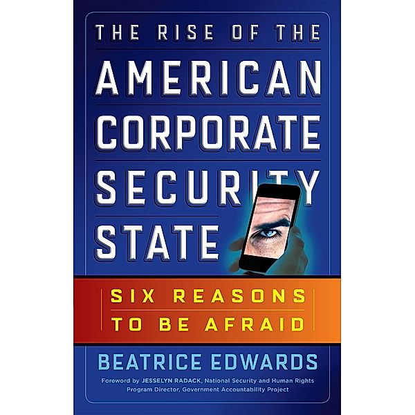 The Rise of the American Corporate Security State, Beatrice Edwards