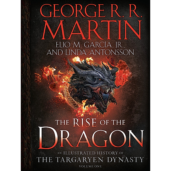 The Rise of the Dragon, George R. R. Martin, Elio M., Jr García, Linda Antonsson