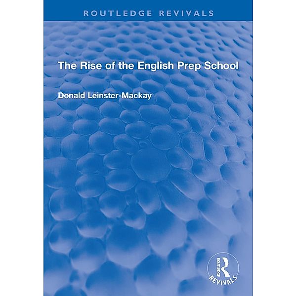 The Rise of the English Prep School, Donald Leinster-Mackay