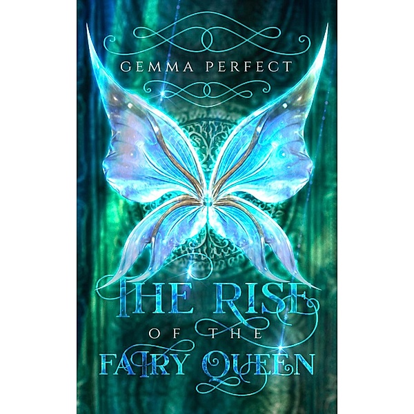 The Rise of the Fairy Queen (The Fairy Queen Trilogy, #1) / The Fairy Queen Trilogy, Gemma Perfect