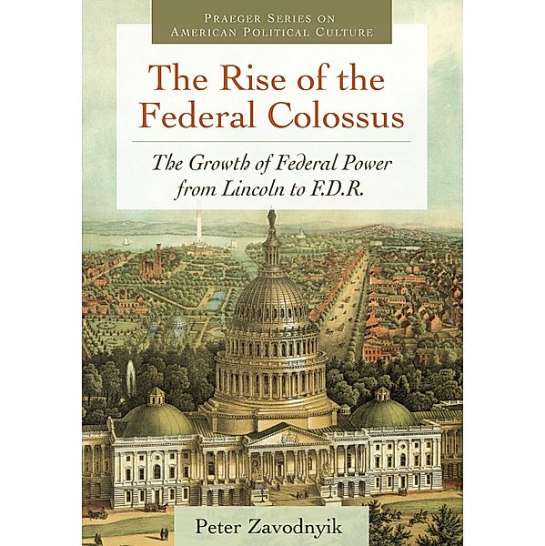 The Rise of the Federal Colossus, Peter Zavodnyik
