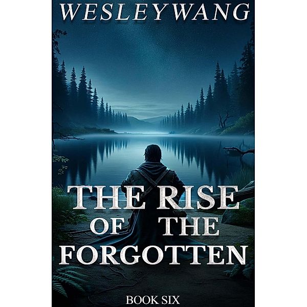 The Rise of the Forgotten / The Rise of the Forgotten, Wesley Wang