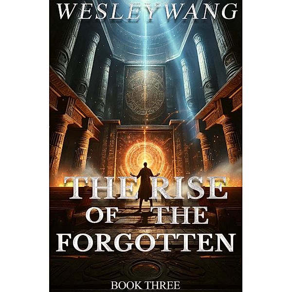 The Rise of the Forgotten / The Rise of the Forgotten, Wesley Wang