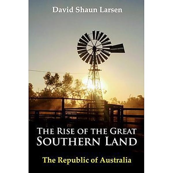 The Rise of the Great Southern Land, David Shaun Larsen