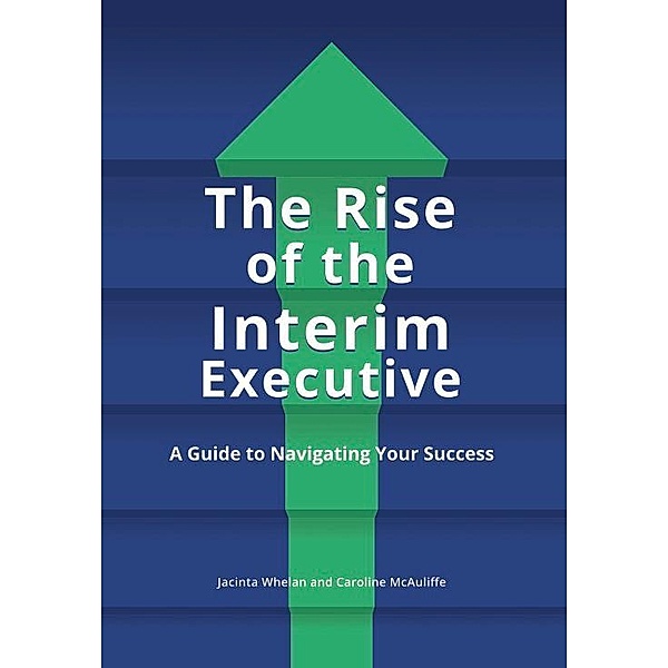 The Rise of the Interim Executive, Jacinta Whelan, Caroline McAuliffe