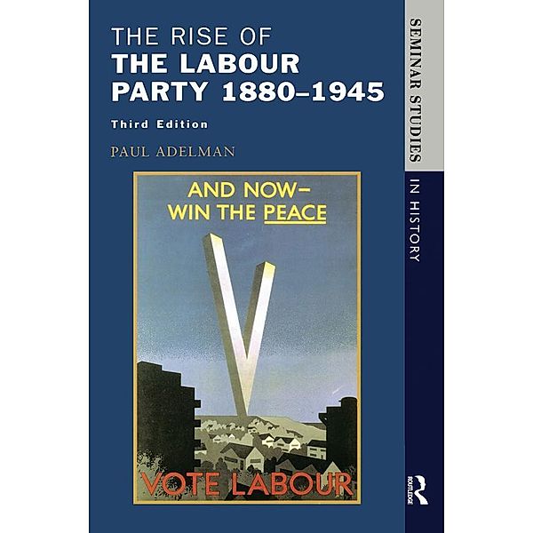 The Rise of the Labour Party 1880-1945 / Seminar Studies, Paul Adelman