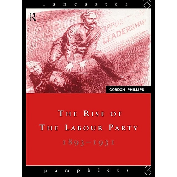The Rise of the Labour Party 1893-1931, Gordon Phillips