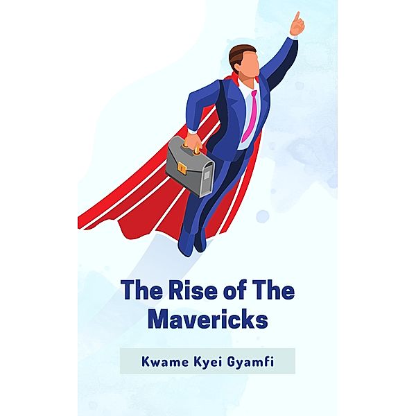 The Rise of The Mavericks, Kwame Kyei Gyamfi