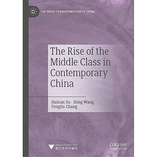 The Rise of the Middle Class in Contemporary China / The Great Transformation of China, Hainan Su, Hong Wang, Fenglin Chang