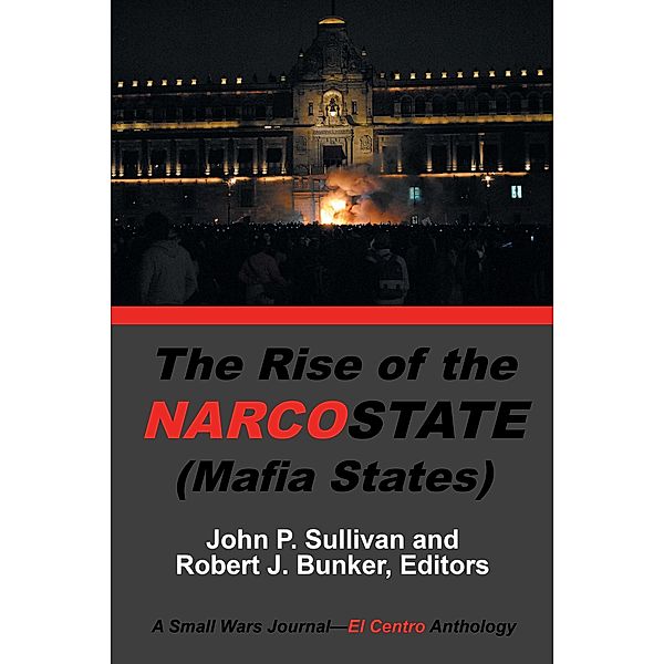 The Rise of the Narcostate, John P. Sullivan
