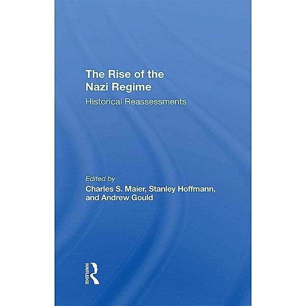The Rise Of The Nazi Regime, Charles Maier, Stanley Hoffmann, Andrew Gould