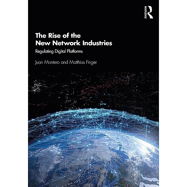 The Rise of the New Network Industries, Juan Montero, Matthias Finger