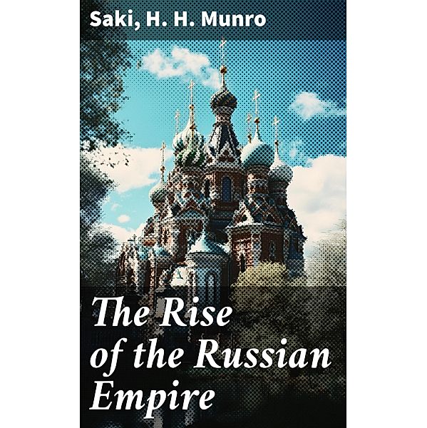 The Rise of the Russian Empire, Saki, H. H. Munro