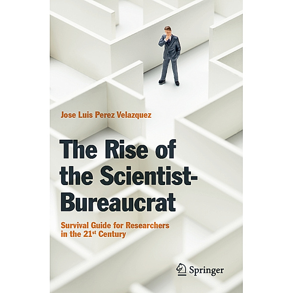 The Rise of the Scientist-Bureaucrat, Jose Luis Perez Velazquez