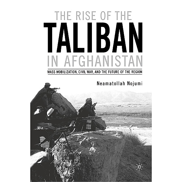 The Rise of the Taliban in Afghanistan, N. Nojumi