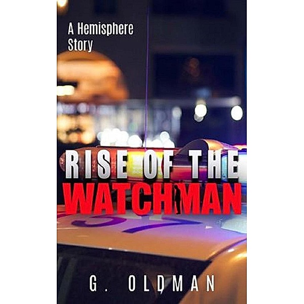 The Rise of the Watchman (A Hemisphere Story, #2), G. Oldman