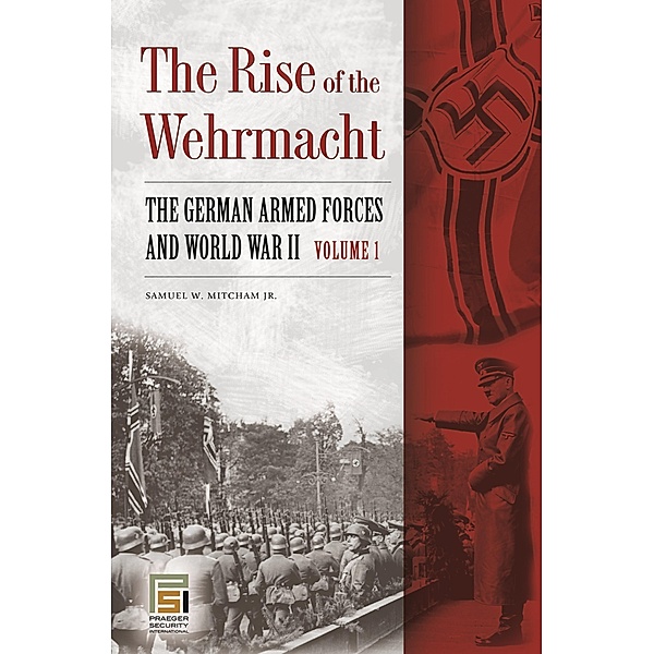 The Rise of the Wehrmacht, Samuel W. Mitcham Jr.