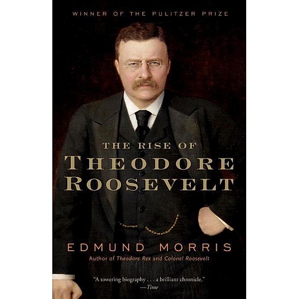 The Rise of Theodore Roosevelt / Modern Library 100 Best Nonfiction Books, Edmund Morris