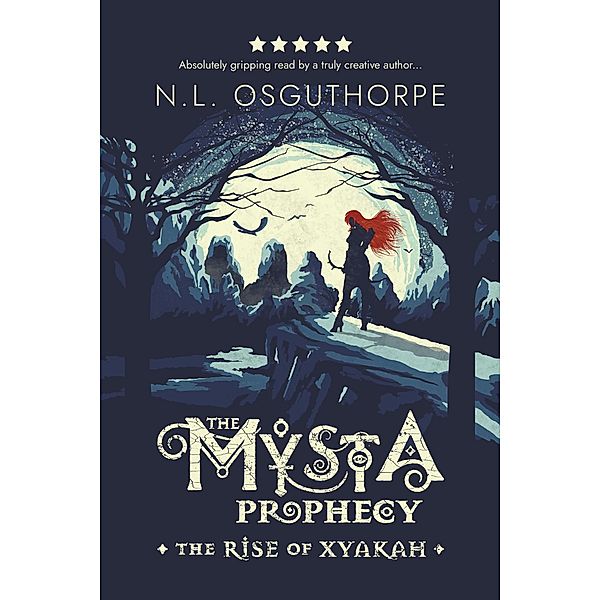 The Rise Of Xyakah (THE MYSTA PROPHACY, #1) / THE MYSTA PROPHACY, N. L. Osguthorpe