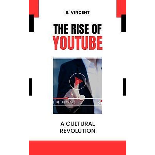 The Rise of YouTube, B. Vincent