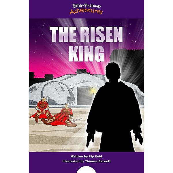 The Risen King / Defenders of the Faith Bd.13, Bible Pathway Adventures, Pip Reid