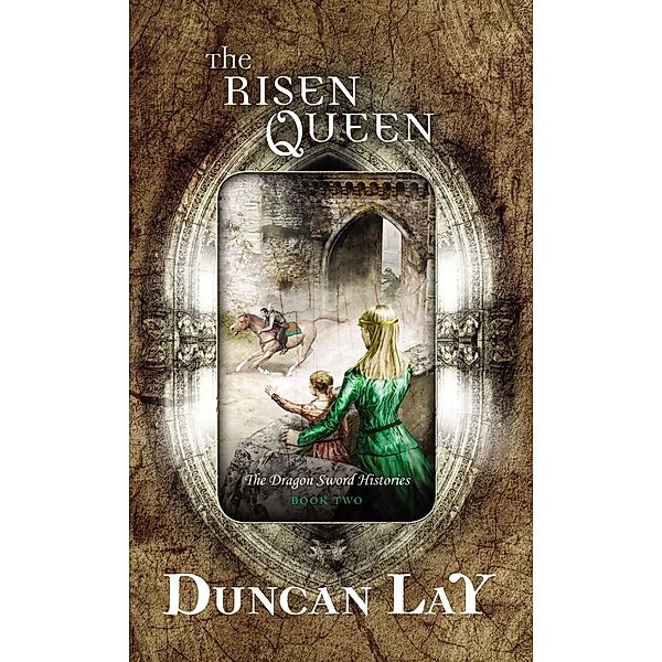 The Risen Queen / The Dragon Sword Histories Bd.02, Duncan Lay