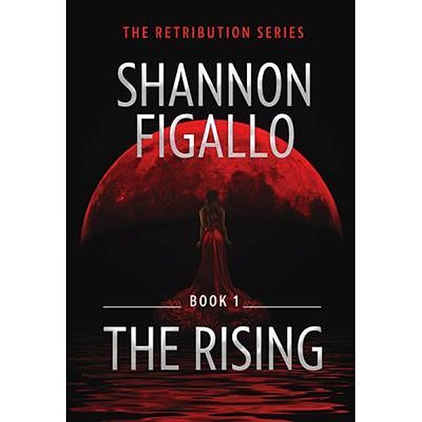 The Rising - Book 1, The Retribution Series / Shannon Catherine Figallo, Shannon Figallo
