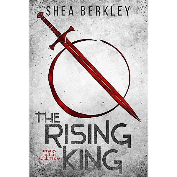 The Rising King / Keepers of Life Bd.3, Shea Berkley