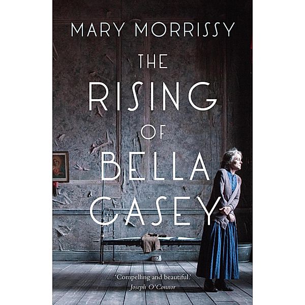 The Rising of Bella Casey, Mary Morrissy