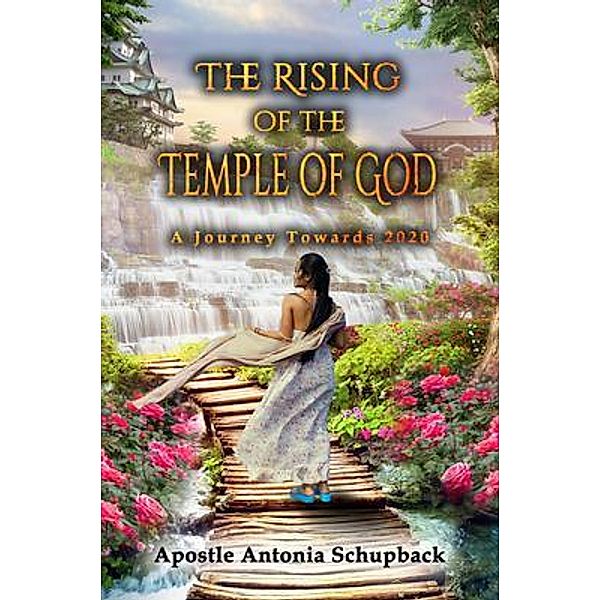 The Rising of the Temple of God / The Regency Publishers, Apostle Antonia Schupback