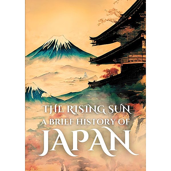 The Rising Sun: A Brief History of Japan, Anthony Holland