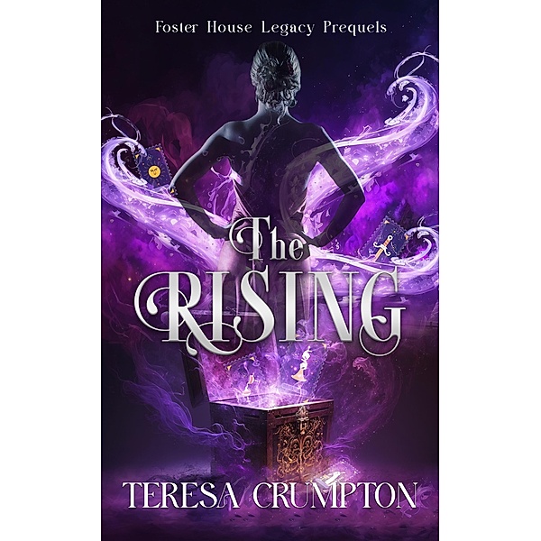 The Rising (The Foster House Legacy Series, #0.5) / The Foster House Legacy Series, Teresa Crumpton