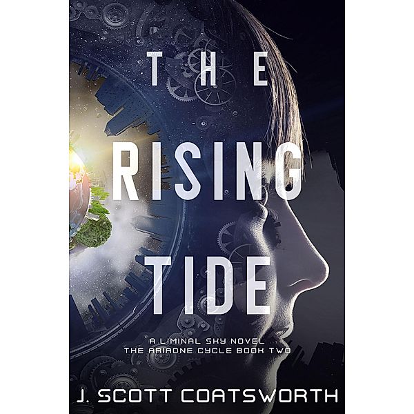 The Rising Tide (Liminal Sky: Ariadne Cycle, #2) / Liminal Sky: Ariadne Cycle, J. Scott Coatsworth