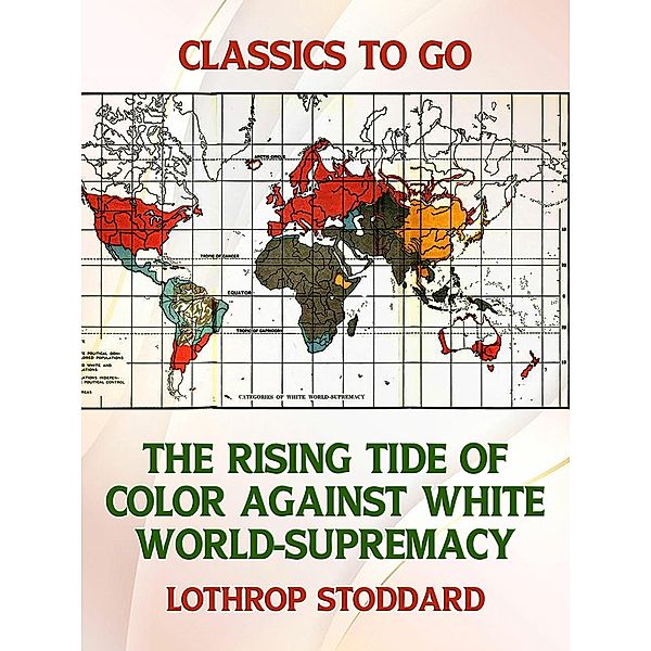 The Rising Tide of Color Against White World-Supremacy, Lothrop Stoddard