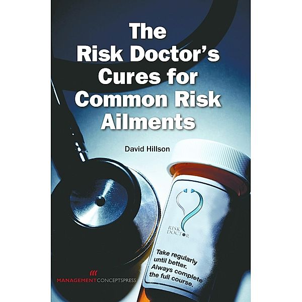 The Risk Doctor's Cures for Common Risk Ailments / Management Concepts Press, David Hillson