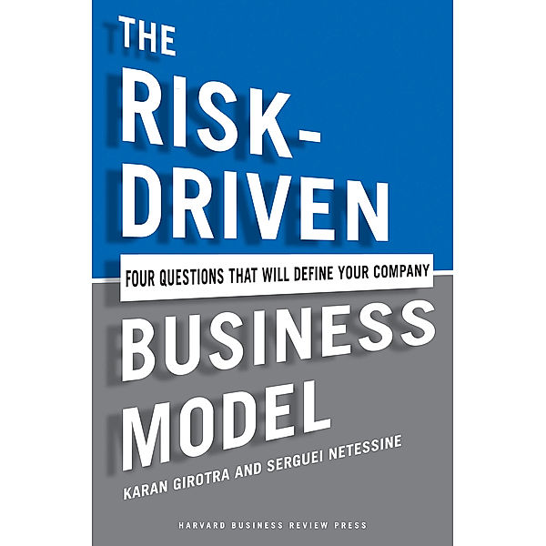 The Risk-Driven Business Model, Serguei Netessine, Karan Girotra