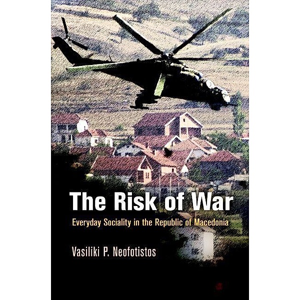 The Risk of War / The Ethnography of Political Violence, Vasiliki P. Neofotistos