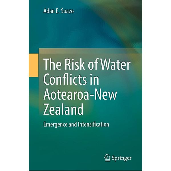 The Risk of Water Conflicts in Aotearoa-New Zealand, Adan E. Suazo