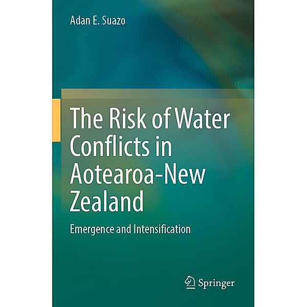 The Risk of Water Conflicts in Aotearoa-New Zealand, Adan E. Suazo