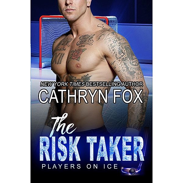 The Risk Taker (Players on Ice, #5) / Players on Ice, Cathryn Fox
