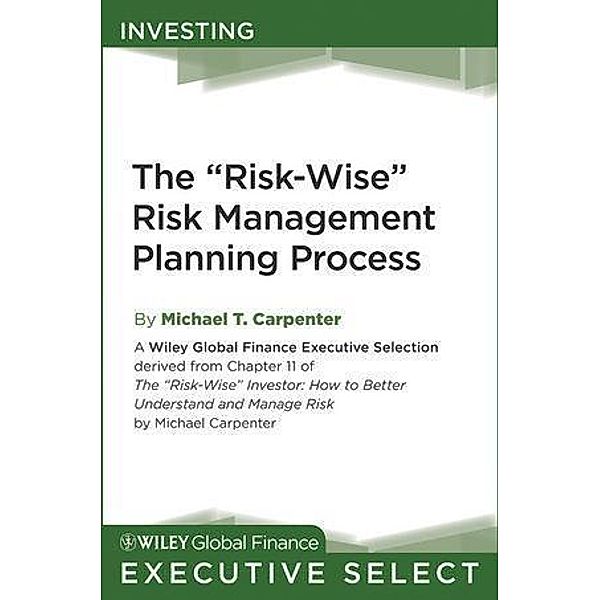 The Risk-Wise Risk Management Planning Process / Wiley Global Finance Executive Select, Michael Carpenter
