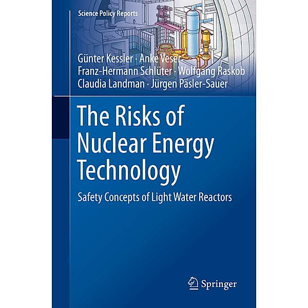 The Risks of Nuclear Energy Technology, Günter Kessler, Anke Veser, Franz-Hermann Schlüter, Wolfgang Raskob, Claudia Landman, Jürgen Päsler-Sauer