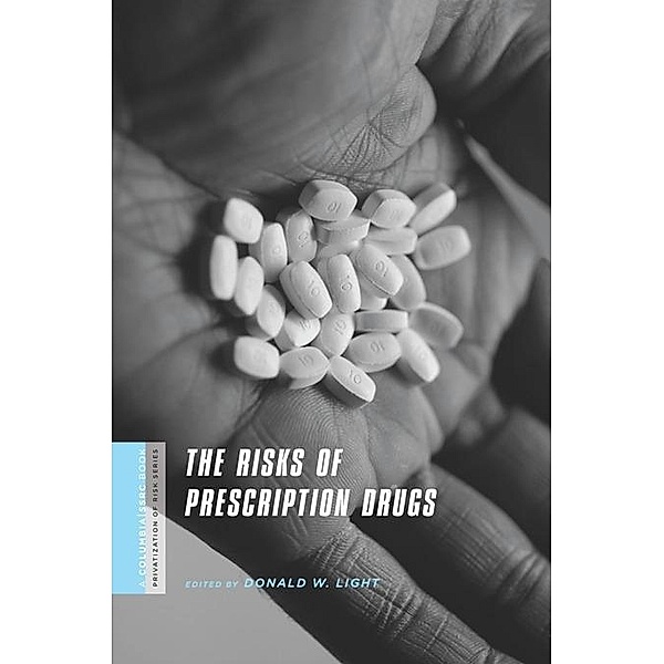The Risks of Prescription Drugs / A Columbia / SSRC Book (Privatization of Risk)
