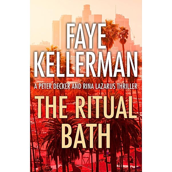 The Ritual Bath (Peter Decker and Rina Lazarus Series, Book 1), Faye Kellerman