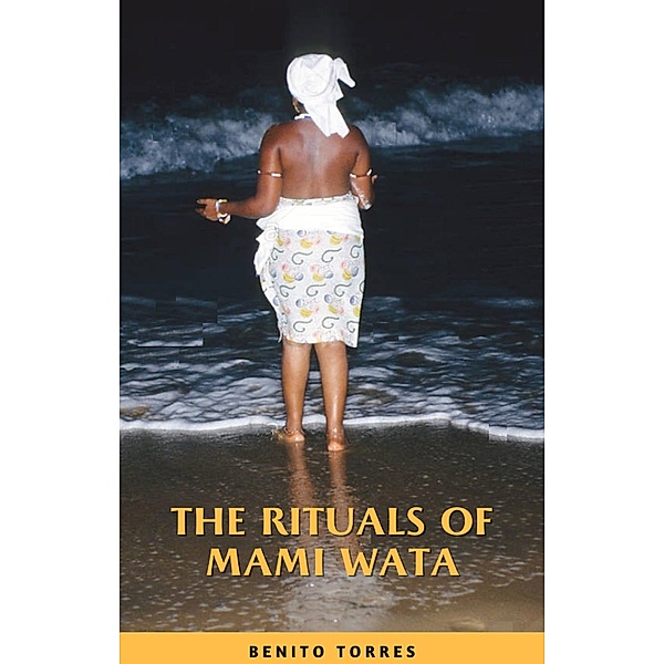 The rituals of Mami Wata, Benito Torres