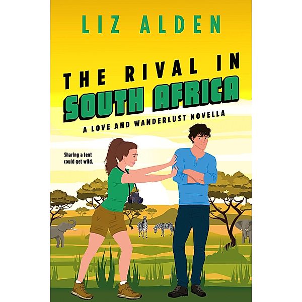 The Rival in South Africa (Love and Wanderlust, #3.5) / Love and Wanderlust, Liz Alden